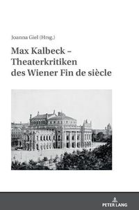 Cover image for Max Kalbeck - Theaterkritiken Des Wiener Fin De Siecle