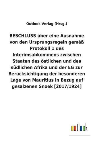 BESCHLUSS uber eine Ausnahme von den Ursprungsregeln gemass Protokoll 1 des Interimsabkommens zwischen Staaten des oestlichen und des sudlichen Afrika und der EG zur Berucksichtigung der besonderen Lage von Mauritius in Bezug auf gesalzenen Snoek [2017/1924