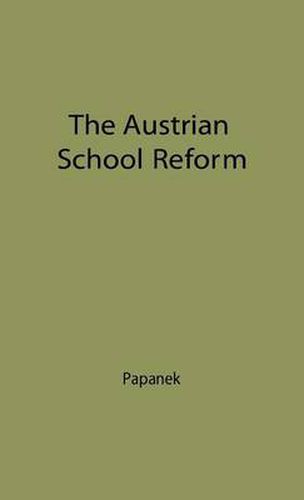 Cover image for The Austrian School of Reform: Its Bases, Principles and Development--The Twenty Years Between the Two World Wars