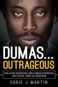 Cover image for Dumas... Outrageous: 50% Afro American, 40% Cuban American, 10% other. One Hundred percent all business.