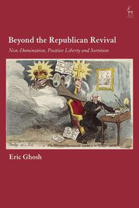 Cover image for Beyond the Republican Revival: Non-Domination, Positive Liberty and Sortition