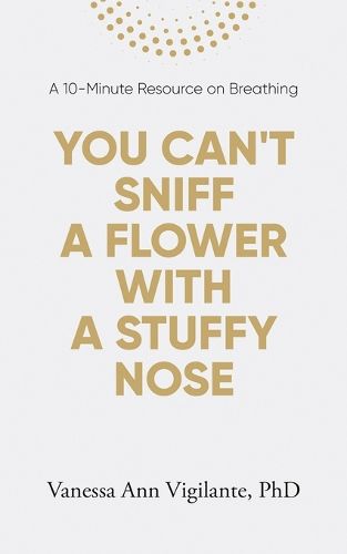Cover image for You Can't Sniff A Flower With A Stuffy Nose
