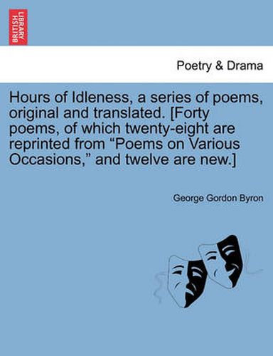 Cover image for An Hours of Idleness, a Series of Poems, Original and Translated. [forty Poems, of Which Twenty-Eight Are Reprinted from Poems on Various Occasions