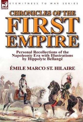 Cover image for Chronicles of the First Empire: Personal Recollections of the Napoleonic Era with Illustrations by Hippolyte Bellange