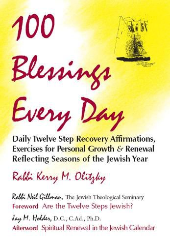 Cover image for One Hundred Blessings Every Day: Daily Twelve Step Recovery Affirmations, Exercises for Personal Growth and Renewal Reflecting Seasons of the Jewish Year