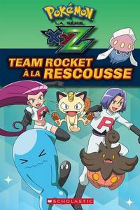 Cover image for Pokemon: La Serie Xyz: Team Rocket A La Rescousse