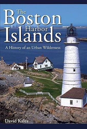 Cover image for Boston Harbor Islands: A History of an Urban Wilderness