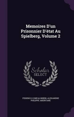 Memoires D'Un Prisonnier D'Etat Au Spielberg, Volume 2