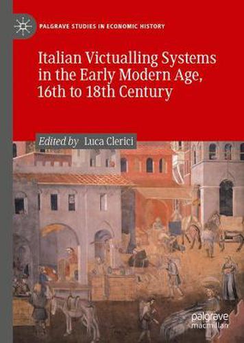 Cover image for Italian Victualling Systems in the Early Modern Age, 16th to 18th Century