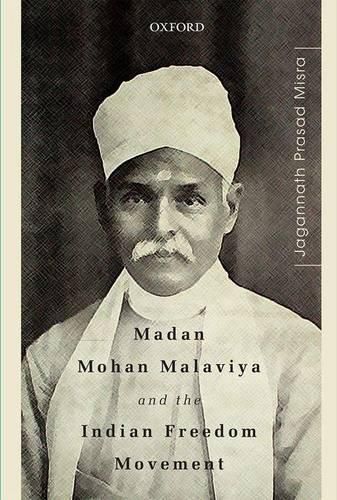 Madan Mohan Malaviya and the Indian Freedom Movement