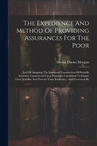 Cover image for The Expedience And Method Of Providing Assurances For The Poor