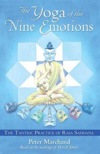 Cover image for The Yoga of the Nine Emotions: The Tantric Practice of Rasa Sadhana