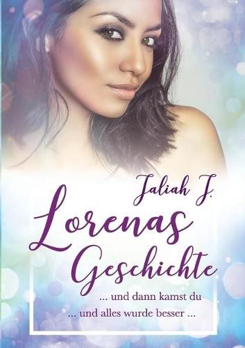 Cover image for Lorenas Geschichte 2: und dann kamst du ... und alles wurde besser ...