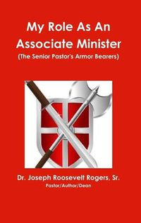 Cover image for My Role As An Associate Minister (The Senior Pastor's Armor Bearers)