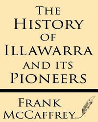 Cover image for The History of Illawarra and Its Pioneers