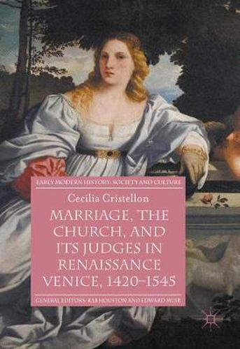 Cover image for Marriage, the Church, and its Judges in Renaissance Venice, 1420-1545