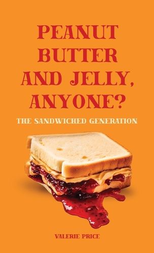 Cover image for Peanut Butter and Jelly, Anyone?, The Sandwiched Generation