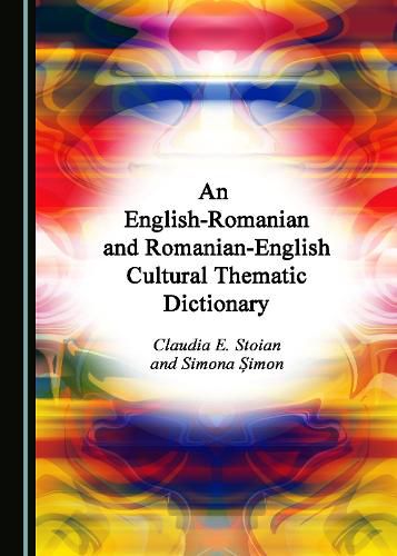 Cover image for An English-Romanian and Romanian-English Cultural Thematic Dictionary