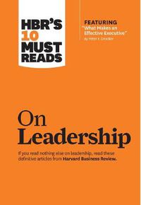 Cover image for HBR's 10 Must Reads on Leadership (with featured article  What Makes an Effective Executive,  by Peter F. Drucker)