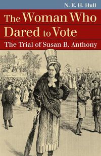 Cover image for The Woman Who Dared to Vote: The Trial of Susan B. Anthony