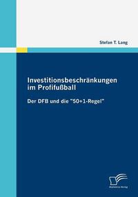 Cover image for Investitionsbeschrankungen im Profifussball: Der DFB und die 50+1-Regel