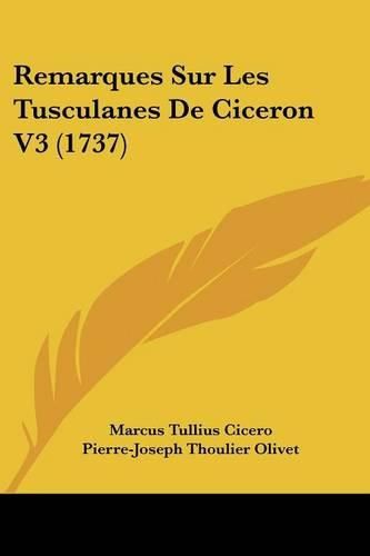 Cover image for Remarques Sur Les Tusculanes de Ciceron V3 (1737)