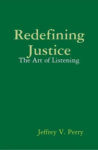 Cover image for Redefining Justice: The Art of Listening