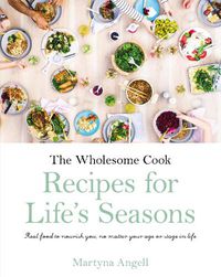 Cover image for The Wholesome Cook: Recipes For Life's Seasons