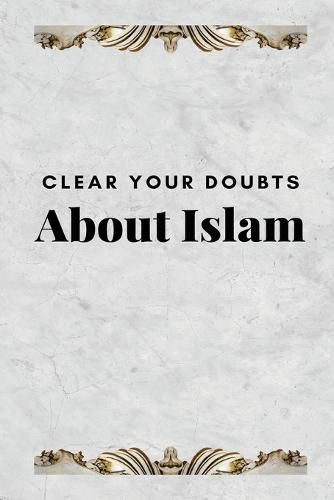 Cover image for Clear Your Doubts about Islam