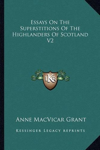 Cover image for Essays on the Superstitions of the Highlanders of Scotland V2