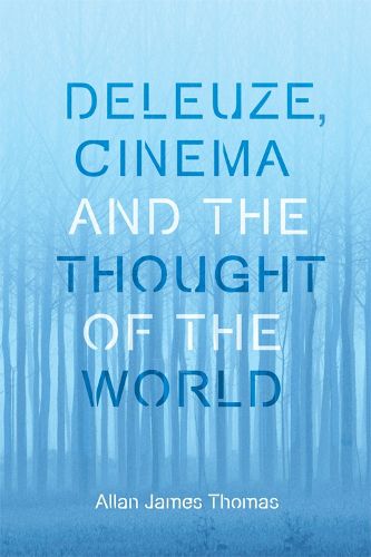 Cover image for Deleuze, Cinema and the Thought of the World