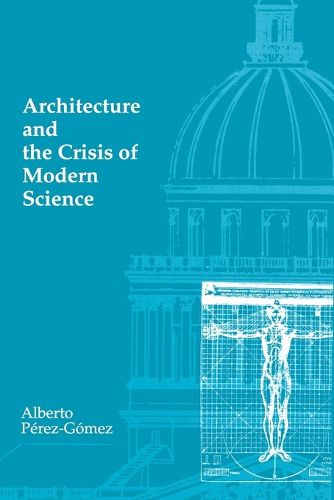 Cover image for Architecture and the Crisis of Modern Science