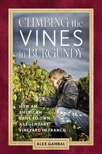 Cover image for Climbing the Vines in Burgundy