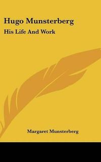 Cover image for Hugo Munsterberg: His Life and Work