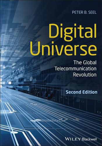 Cover image for Digital Universe - The Global Telecommunication Revolution, Second Edition