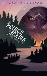 Cover image for The Prince of Acadia & the River of Fire