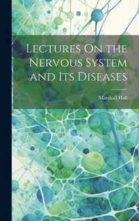 Cover image for Lectures On the Nervous System and Its Diseases