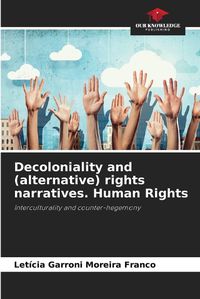 Cover image for Decoloniality and (alternative) rights narratives. Human Rights