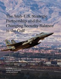 Cover image for The Arab-U.S. Strategic Partnership and the Changing Security Balance in the Gulf: Joint and Asymmetric Warfare, Missiles and Missile Defense, Civil War and Non-State Actors, and Outside Powers