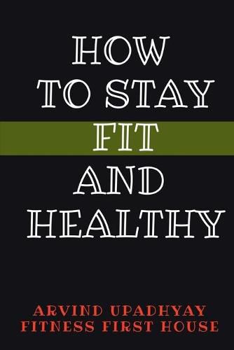 How to Stay Fit and Healthy