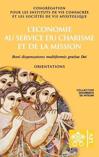 Cover image for L'economie au service du charisme et de la mission. Boni dispensatores multiformis gratiae Dei