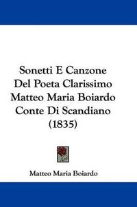 Cover image for Sonetti E Canzone del Poeta Clarissimo Matteo Maria Boiardo Conte Di Scandiano (1835)