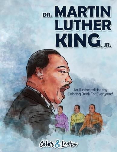 Cover image for Dr. Martin Luther King, Jr. (Color and Learn): An Illustrated History Coloring Book For Everyone!