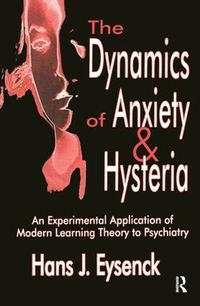 Cover image for The Dynamics of Anxiety and Hysteria: An Experimental Application of Modern Learning Theory to Psychiatry