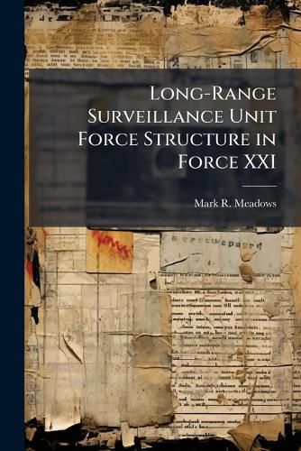 Cover image for Long-Range Surveillance Unit Force Structure in Force XXI