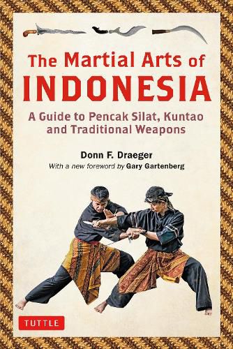 Cover image for The Martial Arts of Indonesia: A Guide to Pencak Silat, Kuntao and Traditional Weapons