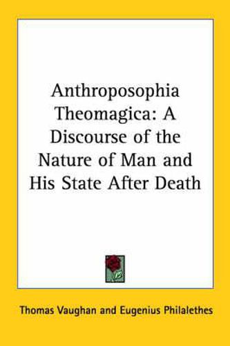 Cover image for Anthroposophia Theomagica: A Discourse of the Nature of Man and His State After Death