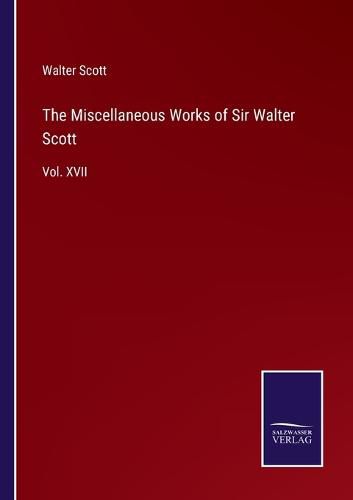 Cover image for The Miscellaneous Works of Sir Walter Scott: Vol. XVII