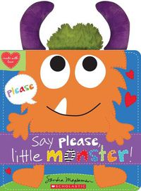 Cover image for Say Please, Little Monster!