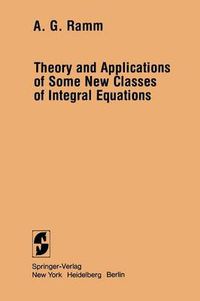 Cover image for Theory and Applications of Some New Classes of Integral Equations